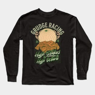 Grudge Racing High Stakes High Octane Grudge Racer Long Sleeve T-Shirt